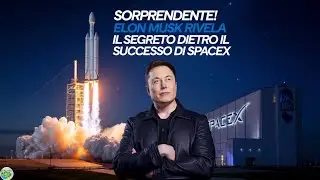 Sorprendente! Elon Musk Rivela il Segreto dietro il Successo di SpaceX