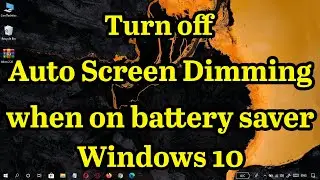 How to Turn off auto screen dimming when on battery saver in Windows 10