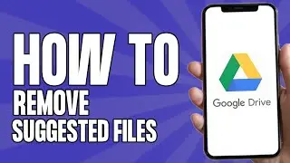 How to Remove Suggested Files in Google Drive (Easy 2024)