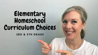 Elementary Homeschool Curriculum Choices