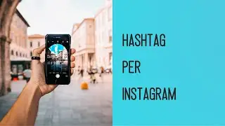 HASHTAG INSTAGRAM - METODO 5X5 PER USARE GLI HASHTAG DI INSTAGRAM