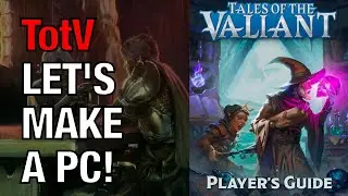 Lets Build a Character with Tales of the Valiant