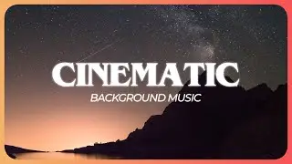 Inspiring Cinematic Background Music