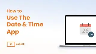 How To Use The Date and Time App With Yodeck