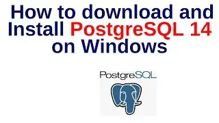 57. PostgreSQL DBA: How to install PostgreSQL 14 on Windows step by step