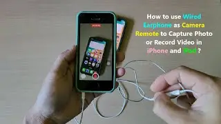 How to use Wired Earphone as Camera Remote to Capture Photo or Record Video in iPhone and iPad ?