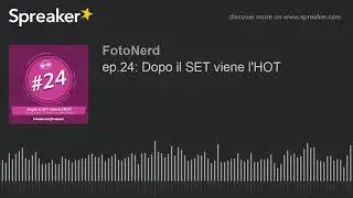 ep.24: Dopo il SET viene l'HOT
