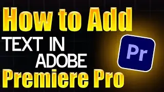 How to add text in Adobe Premiere Pro - Step by Step Guide