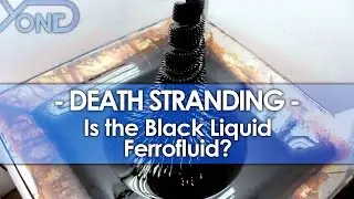 Death Stranding - Is the Black Liquid Ferrofluid?