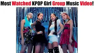 Most Watched KPOP Girl Group Music Video Of All Time For 2022 Mid-Half!