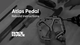 Race Face Tech: Atlas Pedal Rebuild Instructions