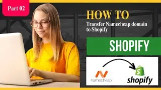 Part02 | How To Transfer Name cheap Domain into Shopify Store | How To Create Shopify Store in Pak