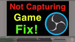 OBS STUDIO NOT CAPTURING GAME BLACK SCREEN FIX