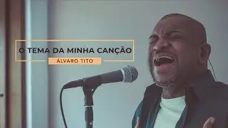 O Tema da Minha Canção - Álvaro Tito feat. Giliad  Melo (Releitura Victorino Silva)