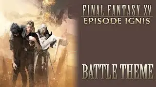 Final Fantasy XV OST Episode Ignis Battle Theme