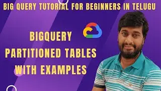 Partitioning with examples in Bigquery| GCP tutorial | BigQuery tutorial | Google cloud