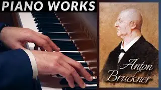 🎹 Bruckner: Piano Works (Klavierstück, Erinnerung, Steiermärker, Fantasie, Quadrille, Sonata & more)