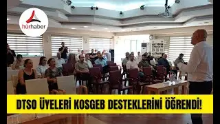 DTSO üyeleri KOSGEB desteklerini öğrendi!