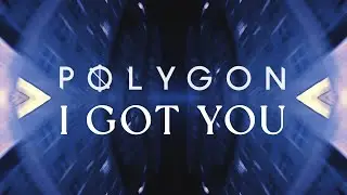 Polygon - I Got You (feat. bvd kult)