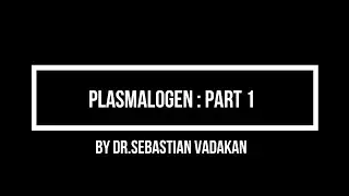 Plasmalogen: Part 1