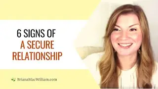 Six Signs of a Secure Relationship [Attachment Theory]