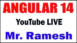 ANGULAR 14 tutorials  by Mr. Ramesh Sir