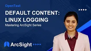 Default Content: Linux Logging | Mastering ArcSight Series