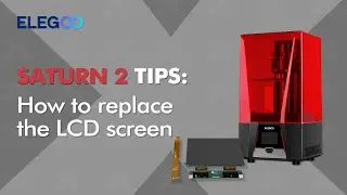 ELEGOO SATURN 2: How to replace the LCD screen?