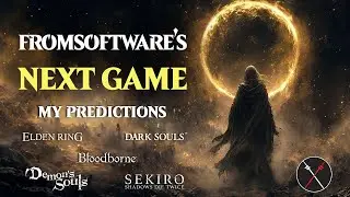 FromSoftware Next Game - Elden Ring 2? Bloodborne 2? Dark Souls 4? New Game? My Predictions!!!