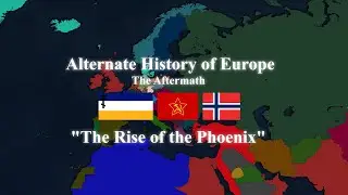 Alternate History of Europe - The Aftermath (Season 2) - Episode 5 The Rise of the Phoenix