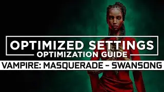 Vampire: The Masquerade - Swansong — Optimized PC Settings for Best Performance