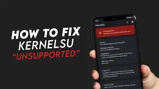 KernelSU: Fixing Unsupported Showing Issue and Making it Work on Any Custom ROM or MIUI