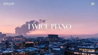 The Best of TWICE | 1 Hour Piano Collection