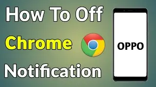 How To Off Chrome Notifications In Oppo | Oppo Phone Me Chrome Kaise Delete Kare