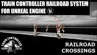 Tutorial 05 | Train Controller for UE v1.0 - Railroad Crossings Signals