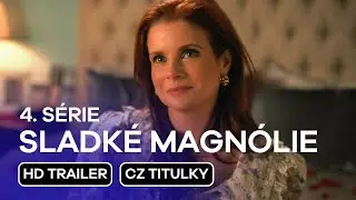 Sladké magnólie (Sweet Magnolias) 4. série: CZ HD Trailer (2025)