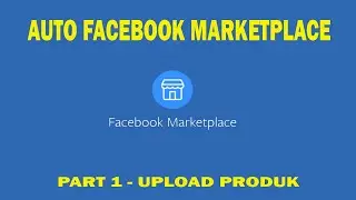 Cara Upload Produk di Facebook Marketplace Otomatis | Auto Facebook Marketplace