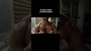 2 years chest transformation! 