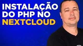 #04 CURSO NEXTCLOUD: Instalação do PhP!