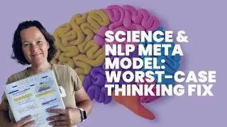 NLP Meta Model & Science: Worst-Case Thinking Fix!