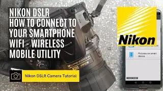 Nikon DSLR 📷 | How to connect to your smartphone WiFi - Wireless Mobile Utility | WMU APP
