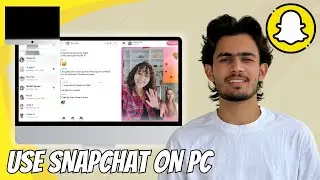 How to Use Snapchat on PC