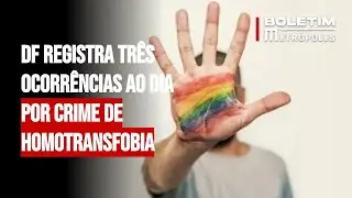 DF registra três ocorrências ao dia por crime de homotransfobia