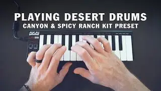 Playing Desert Drums | Canyon & Spicy Ranch Kit Preset