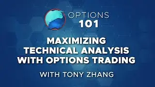 Maximizing Technical Analysis with Options Trading | Tony Zhang | Options 101