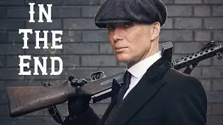 Peaky Blinders [Tribute] - In The End