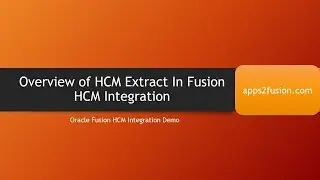 Overview of HCM Extract In Fusion HCM Integration