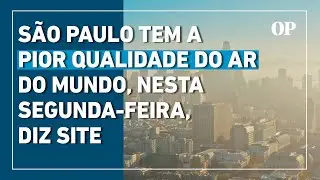 São Paulo tem a pior qualidade do ar do mundo nesta segunda-feira, diz site