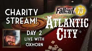 Fallout 76s Atlantic City! - Charity Stream Day 2: Oxhorns Fallout for Hope 2023