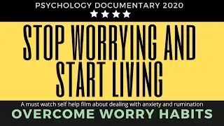 OVERCOME WORRY, ANXIETY & RUMINATION | Full Psychology Documentary Film 2020